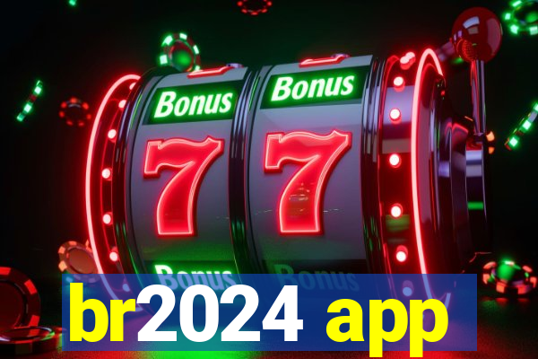 br2024 app